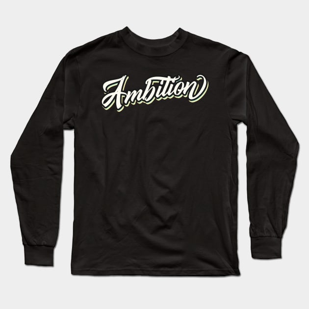 Ambition Slogan Long Sleeve T-Shirt by Foxxy Merch